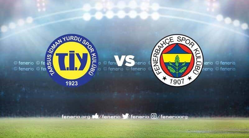 Tarsus İdman Yurdu - Fenerbahçe