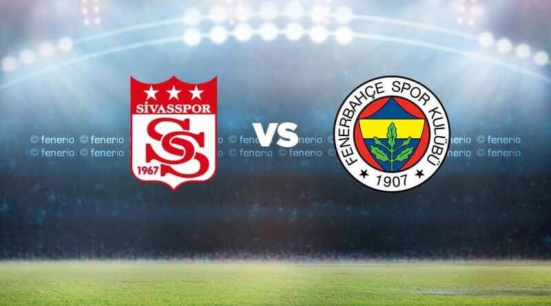 Sivasspor - Fenerbahçe